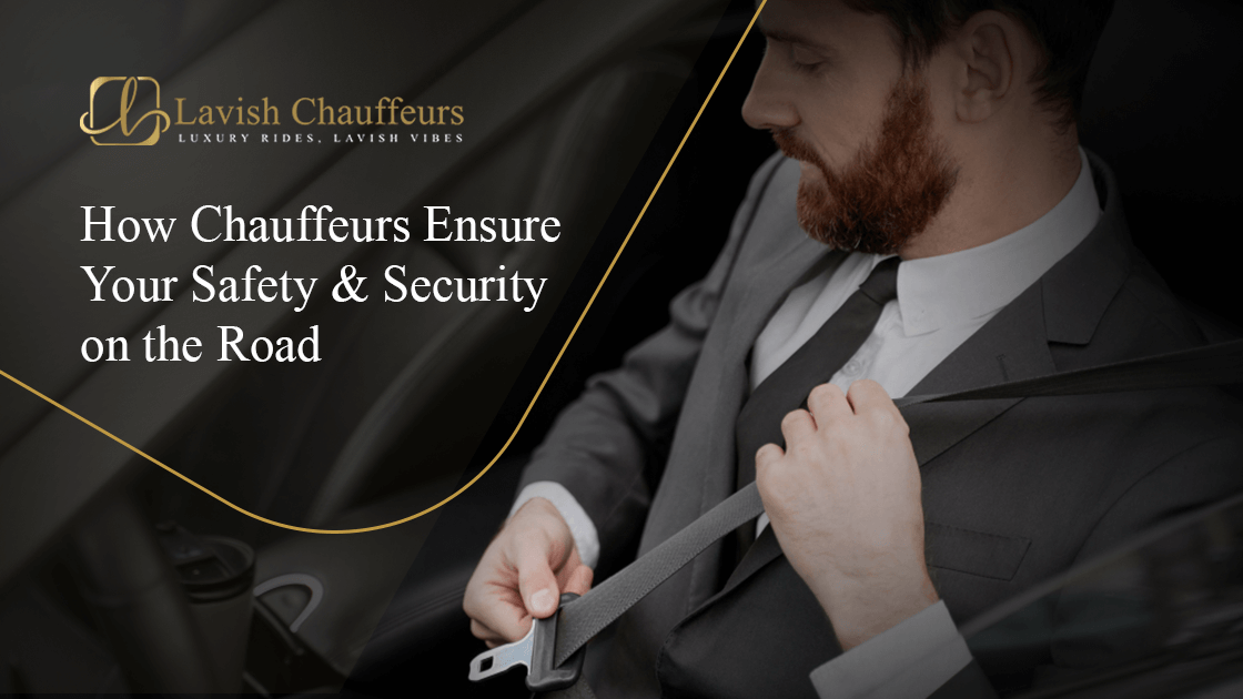 How Chauffeurs Ensure Your Safety and Security on the Road