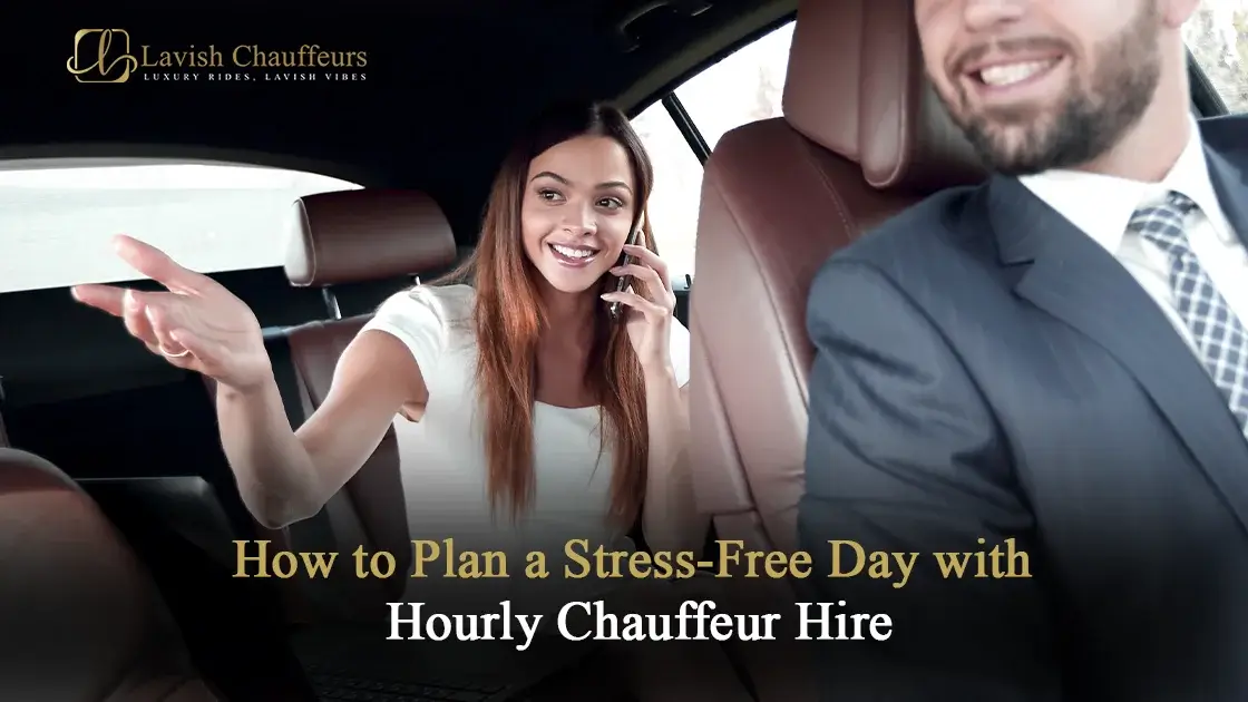 How-to-Plan-a-Stress-Free-Day-with-Hourly-Chauffeur-Hire