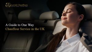 A Guide to One-Way Chauffeur Service in the UK